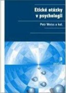Petr Weiss - Etické otázky v psychologii