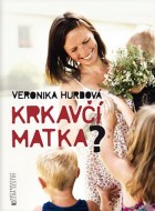 Veronika Hurdová - Krkavčí matka