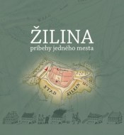 Žilina - Príbehy jedného mesta